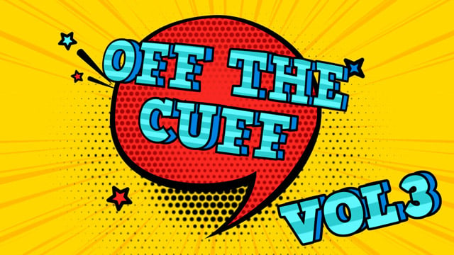 Off the Cuff Vol 3